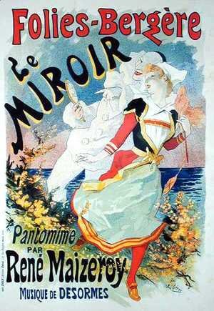 Jules Cheret - Reproduction of a poster advertising 'The Mirror', a pantomime by Rene Maizeroy at the Folies-Bergere
